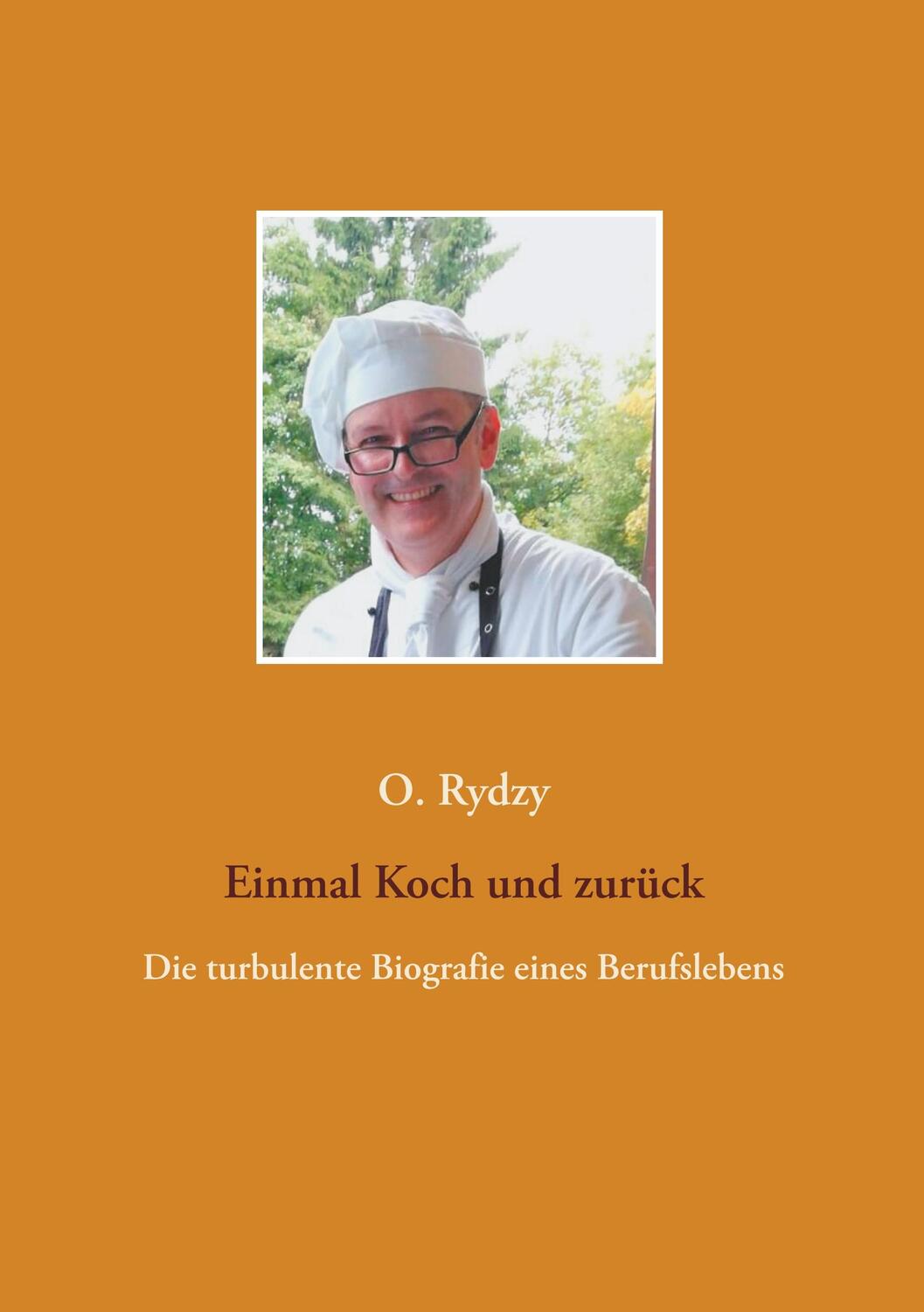 Cover: 9783750404441 | Einmal Koch und zurück | Die turbulente Biografie eines Berufslebens