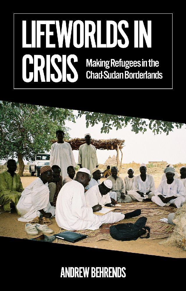 Cover: 9781911723226 | Lifeworlds in Crisis | Making Refugees in the Chad-Sudan Borderlands
