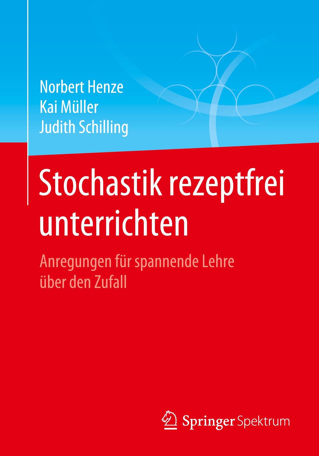 Cover: 9783662627433 | Stochastik rezeptfrei unterrichten | Norbert Henze (u. a.) | Buch