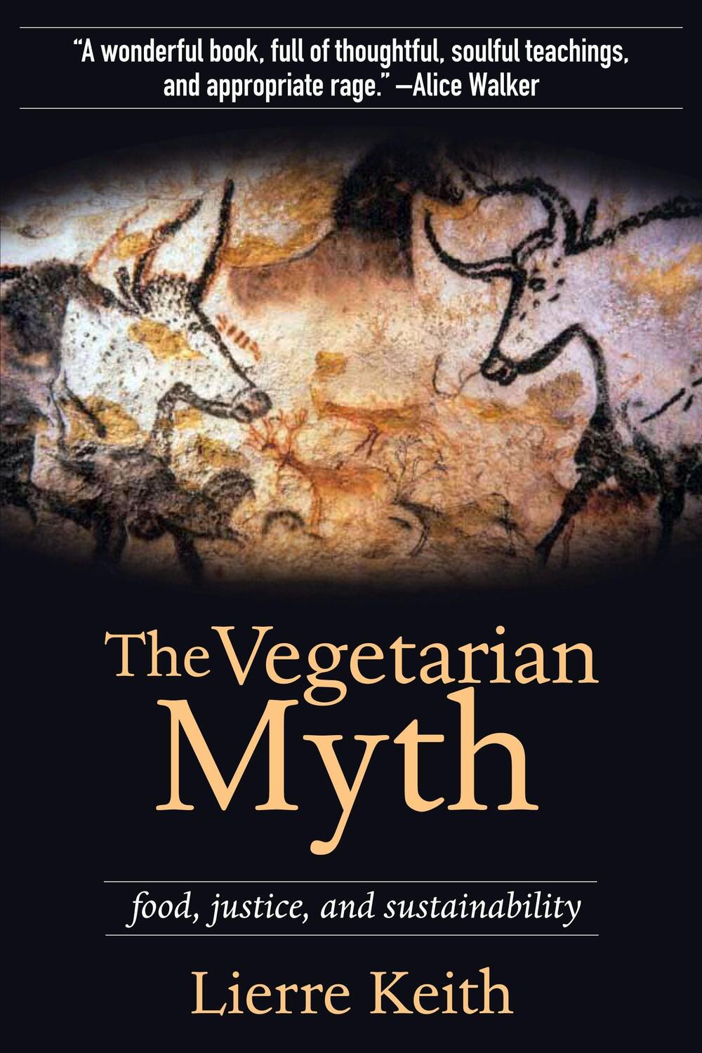 Cover: 9781604860801 | The Vegetarian Myth: Food, Justice, and Sustainability | Lierre Keith