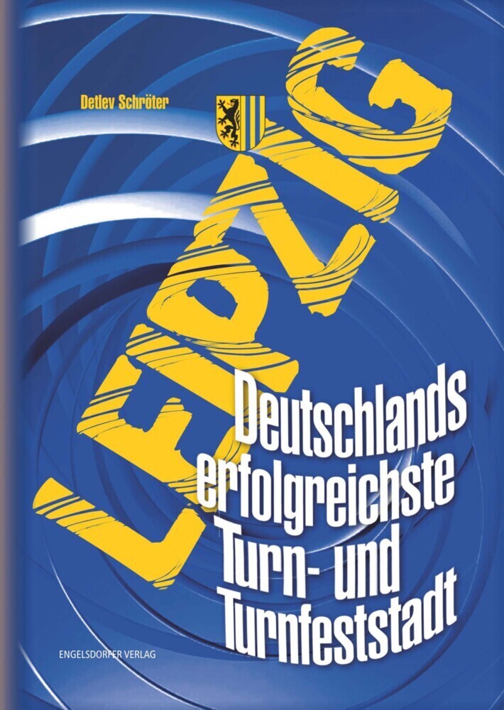 Cover: 9783969401378 | Leipzig. Deutschlands erfolgreichste Turn- und Turnfeststadt | Buch