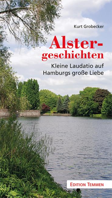 Cover: 9783837820188 | Alstergeschichten | Kleine Laudatio auf Hamburgs große Liebe | Buch