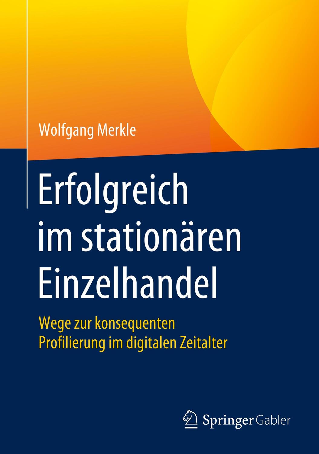 Cover: 9783658271596 | Erfolgreich im stationären Einzelhandel | Wolfgang Merkle | Buch