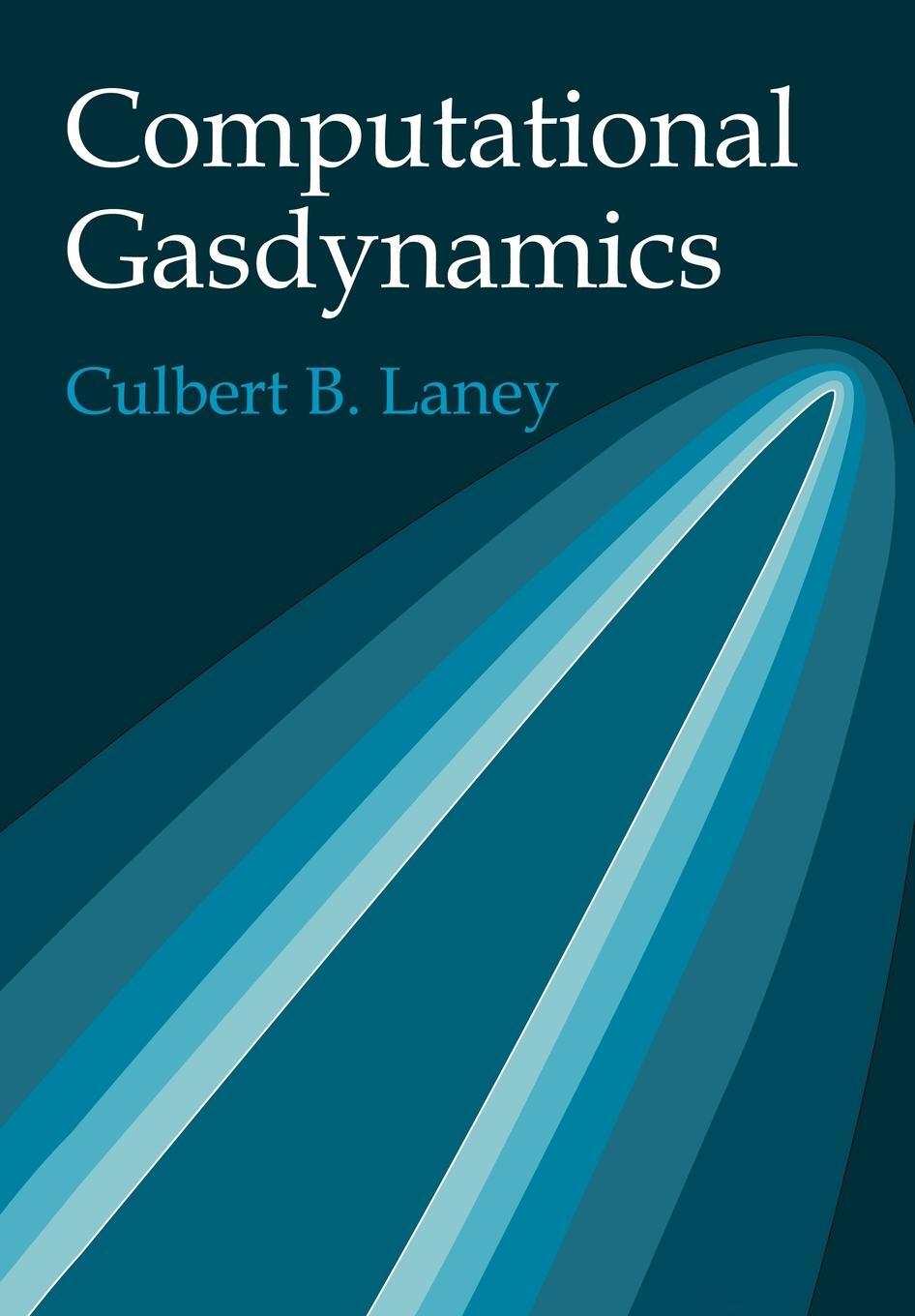 Cover: 9780521625586 | Computational Gasdynamics | Culbert B. Laney | Taschenbuch | Paperback