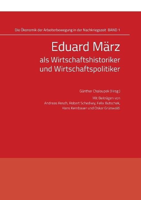 Cover: 9783990461402 | Eduard März als Wirtschaftshistoriker und Wirtschaftspolitiker | Buch