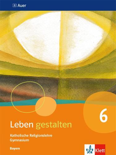 Cover: 9783120068860 | Leben gestalten 6. Ausgabe Bayern. Schülerbuch Klasse 6 | Taschenbuch