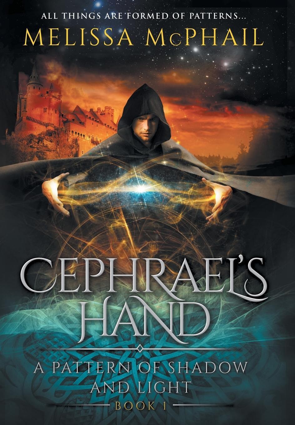 Cover: 9780990629153 | Cephrael's Hand | A Pattern of Shadow &amp; Light Book 1 | Melissa Mcphail