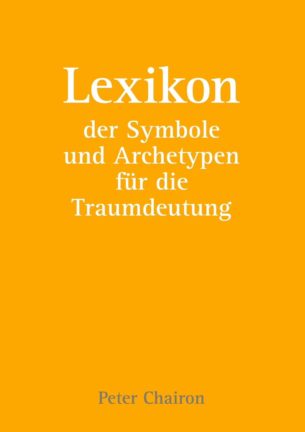 Cover: 9783752802467 | Lexikon der Symbole und Archetypen für die Traumdeutung | Chairon