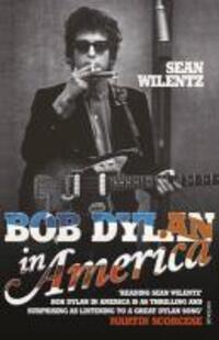 Cover: 9780099549291 | Bob Dylan In America | Sean Wilentz | Taschenbuch | Englisch | 2011