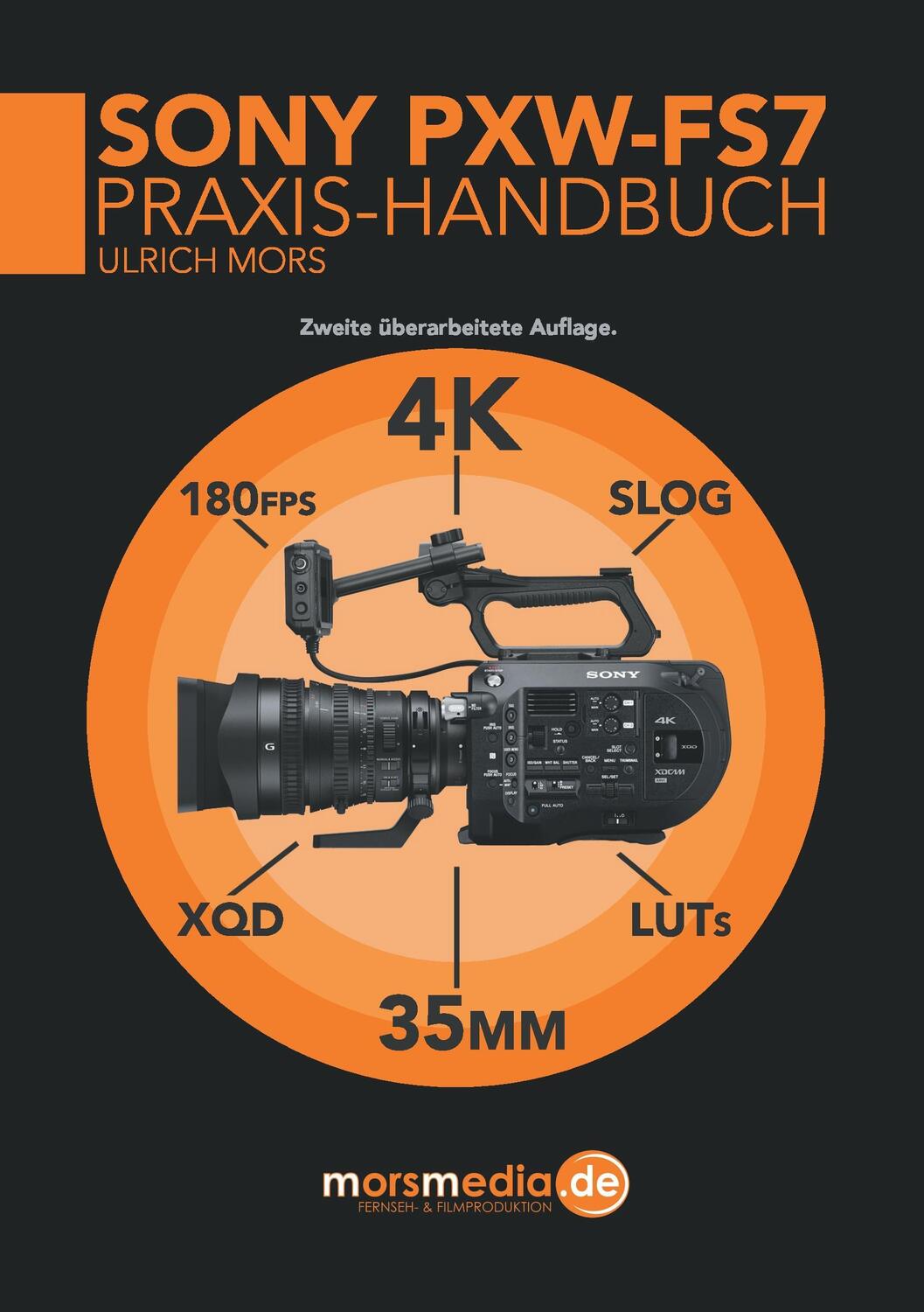 Cover: 9783741237355 | Das Sony PXW-FS7 Praxishandbuch | Ulrich Mors | Taschenbuch