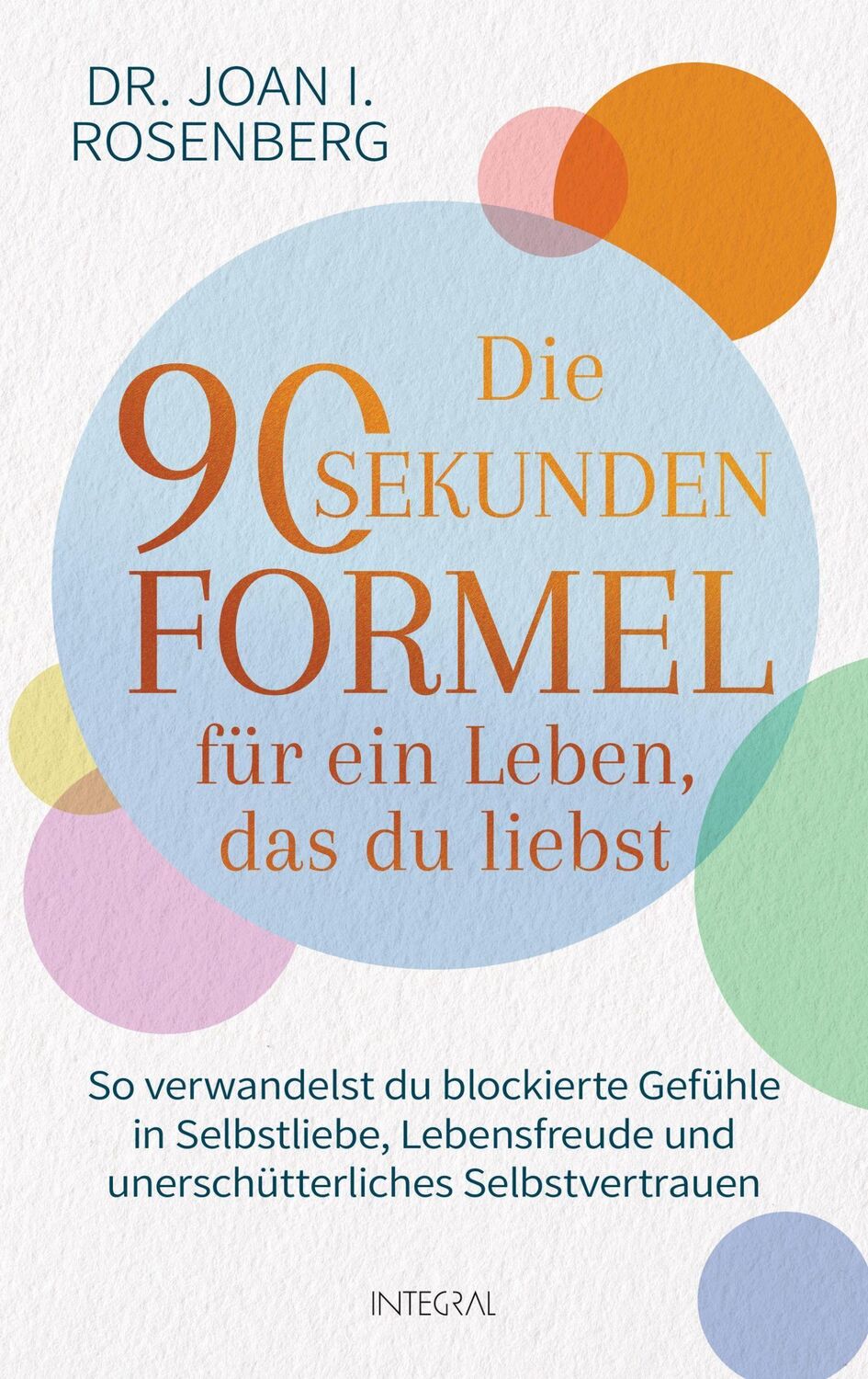 Cover: 9783778793152 | Die 90-Sekunden-Formel für ein Leben, das du liebst | Joan Rosenberg