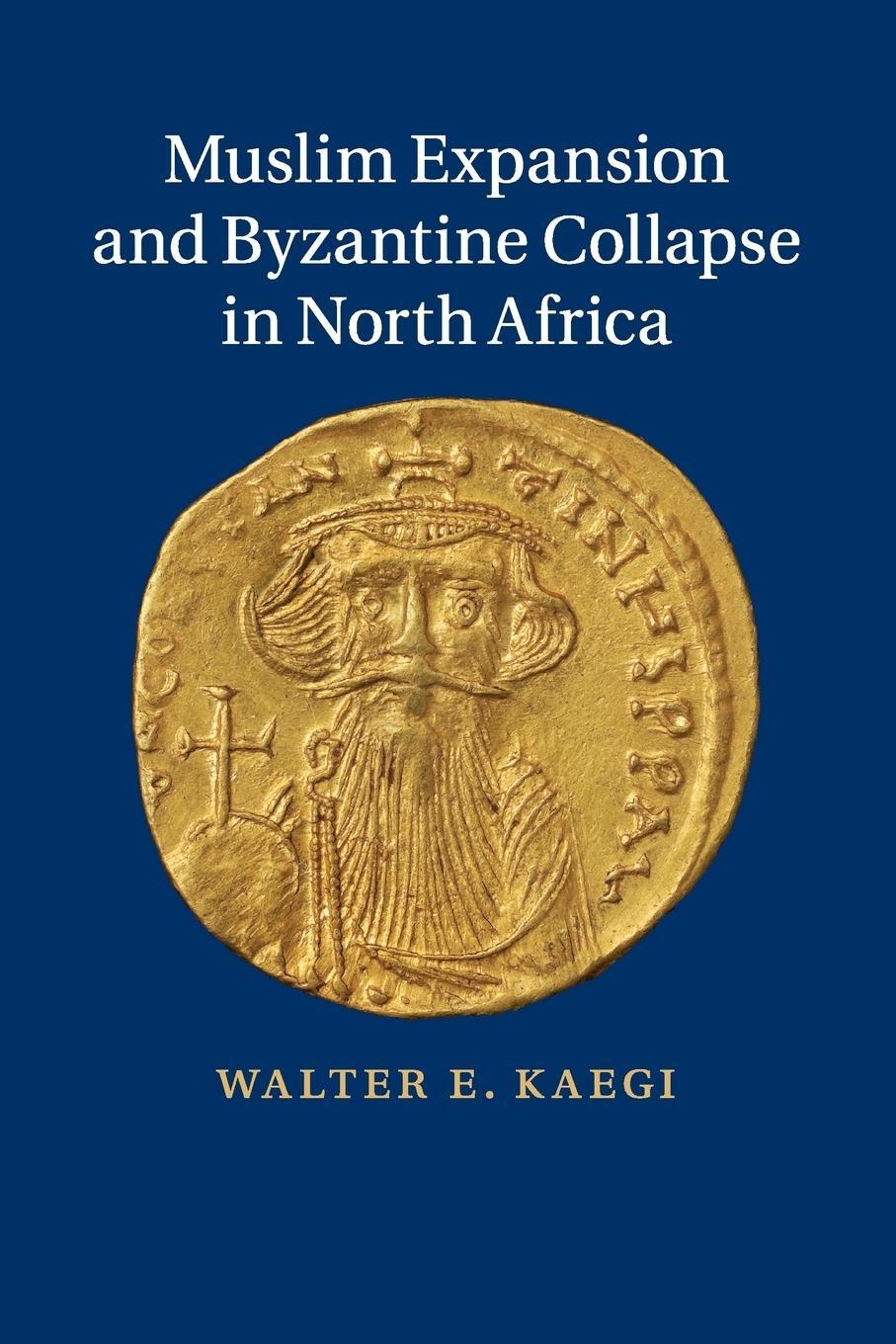 Cover: 9781107636804 | Muslim Expansion and Byzantine Collapse in North Africa | Kaegi | Buch