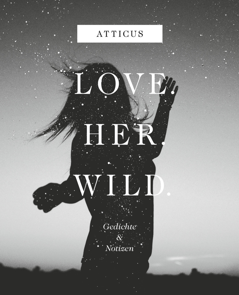 Cover: 9783423790420 | Love - Her - Wild Gedichte und Notizen | Gedichte &amp; Notizen | Atticus