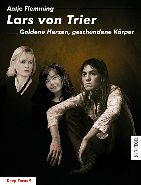 Cover: 9783865053107 | Lars von Trier | Goldene Herzen, geschundene Körper | Antje Flemming