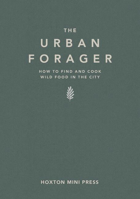 Cover: 9781910566695 | The Urban Forager | Marco Kessler (u. a.) | Buch | Gebunden | Englisch
