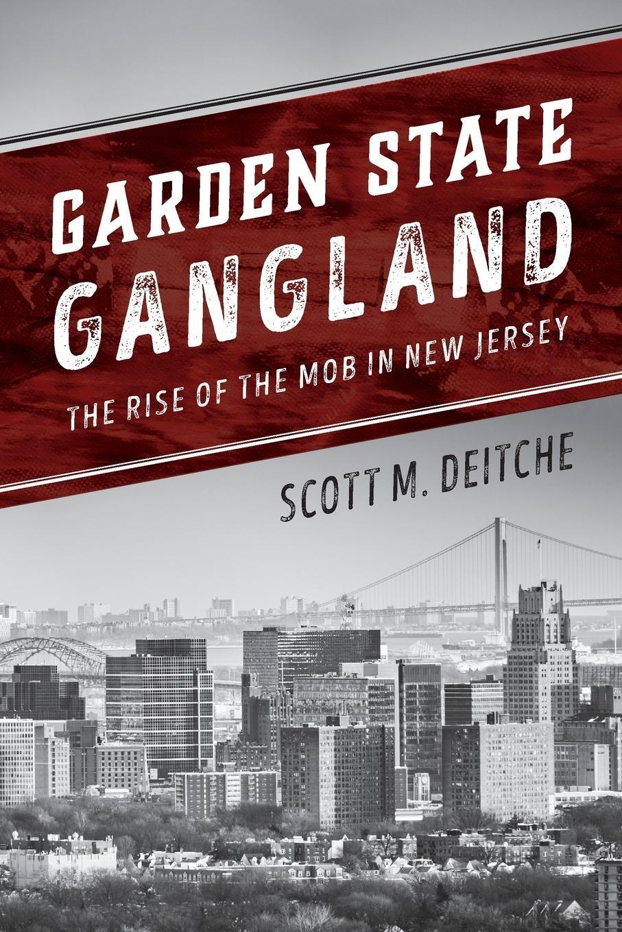 Cover: 9781538129777 | Garden State Gangland | The Rise of the Mob in New Jersey | Deitche