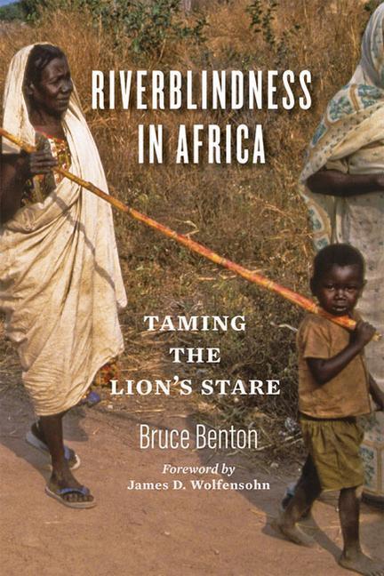 Cover: 9781421439662 | Riverblindness in Africa | Taming the Lion's Stare | Bruce Benton