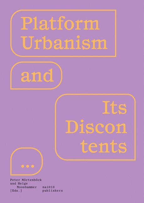 Cover: 9789462086159 | Platform Urbanism and Its Discontents | Peter Moertenboeck (u. a.)