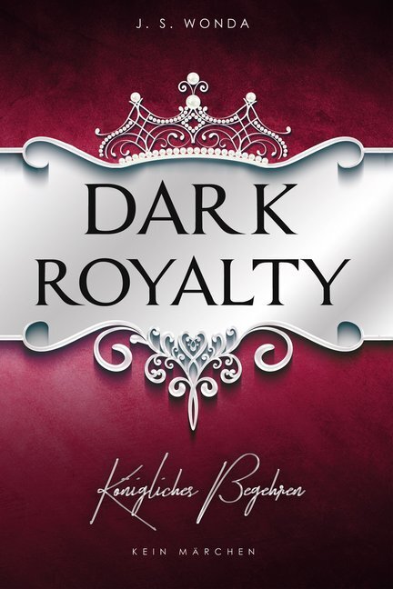 Cover: 9783961115457 | Dark Royalty | Königliches Begehren | J. S. Wonda | Taschenbuch | 2018