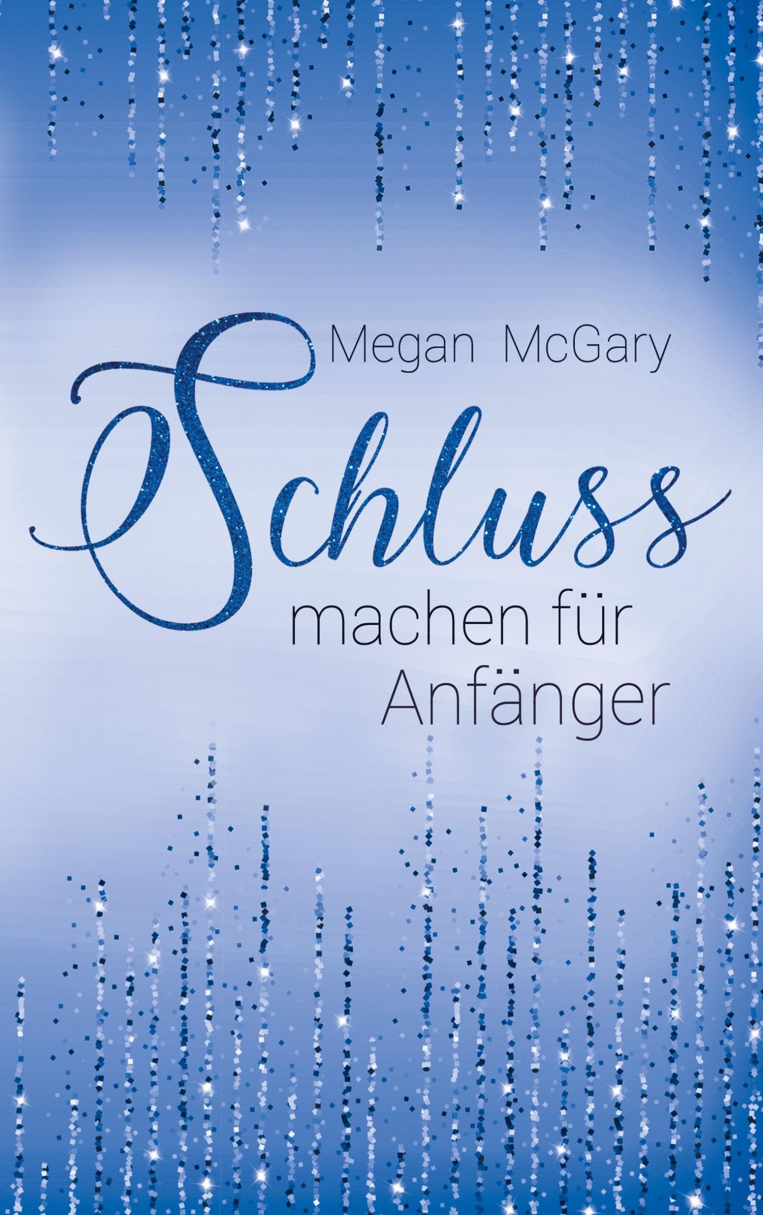 Cover: 9783755727101 | Schlussmachen für Anfänger | Megan McGary | Taschenbuch | Paperback