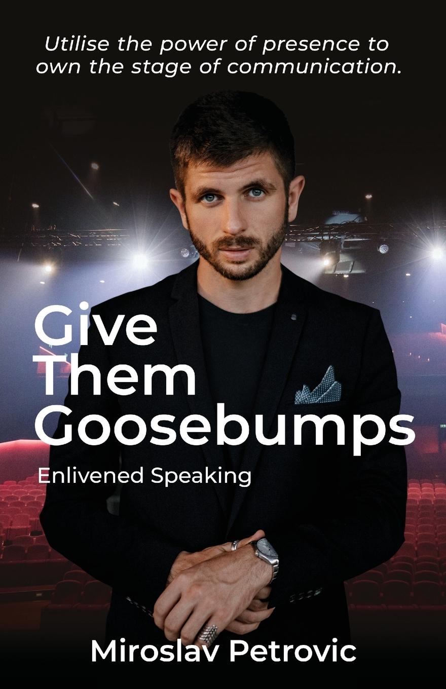 Cover: 9780645525700 | Give Them Goosebumps | Enlivened Speaking | Miroslav Petrovic | Buch