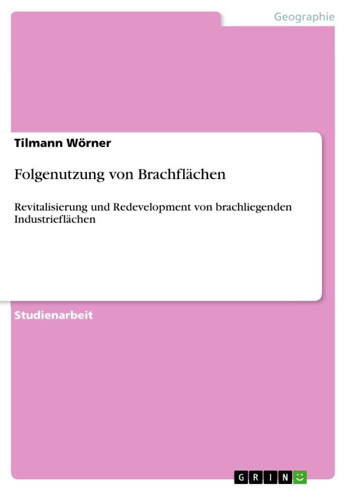 Cover: 9783656614524 | Folgenutzung von Brachflächen | Tilmann Wörner | Taschenbuch | 28 S.