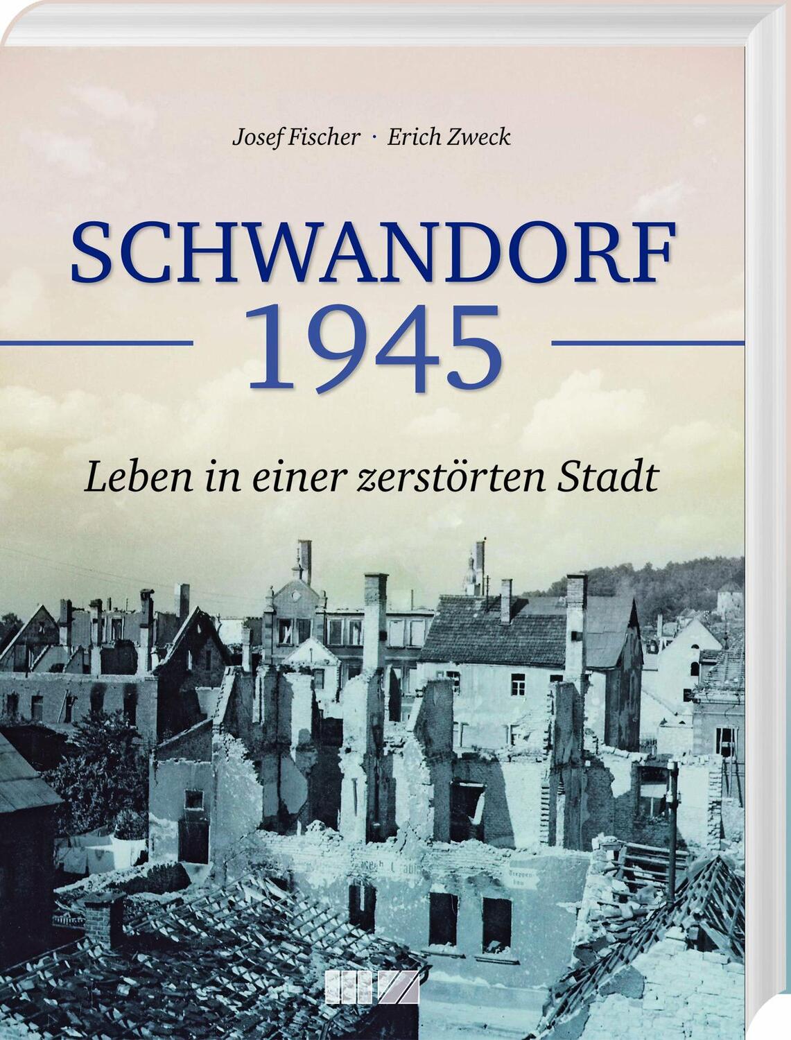 Cover: 9783866463950 | Schwandorf 1945 | Leben in einer zerstörten Stadt | Fischer (u. a.)