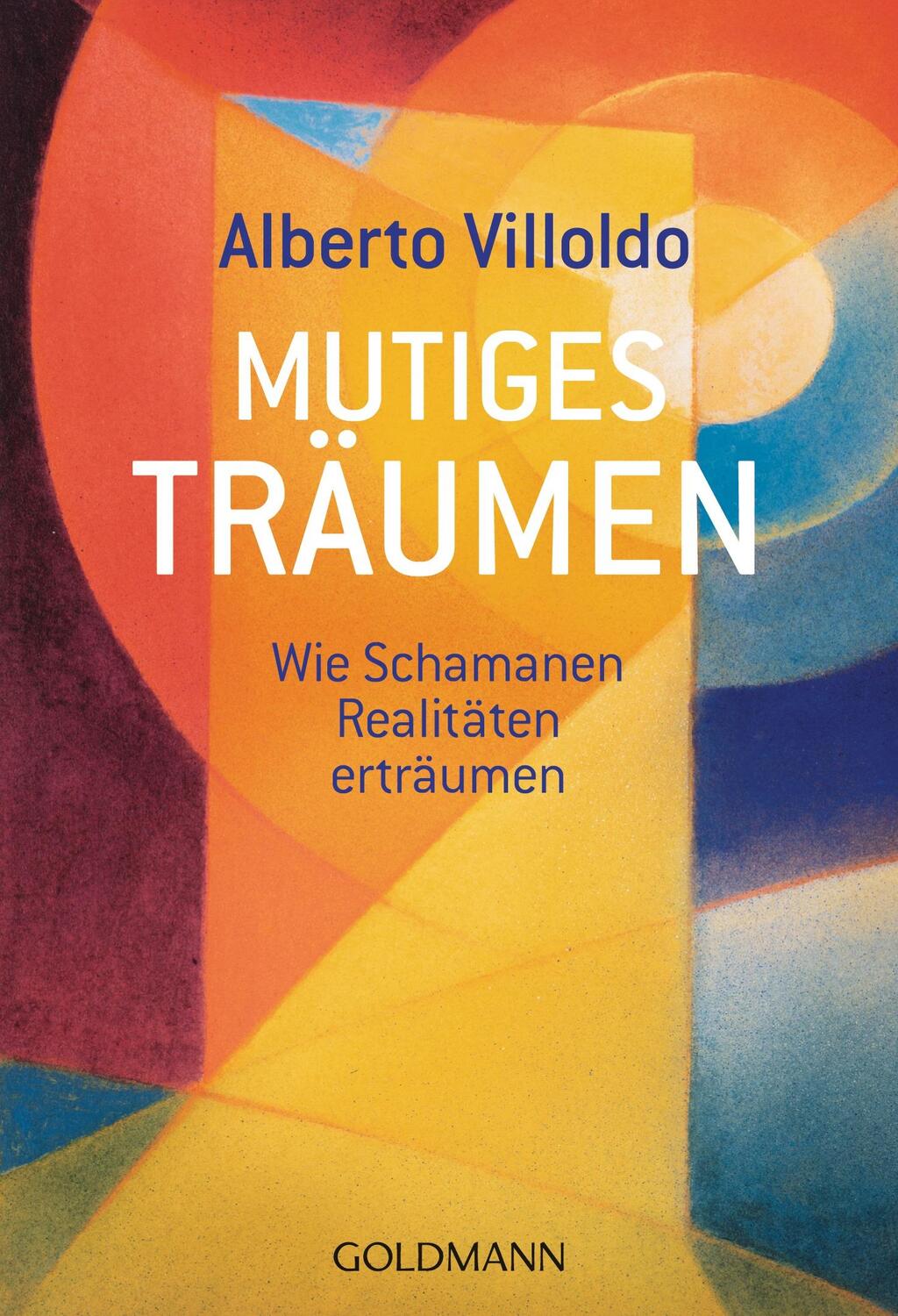 Cover: 9783442218578 | Mutiges Träumen | Wie Schamanen Realitäten erträumen | Villoldo | Buch