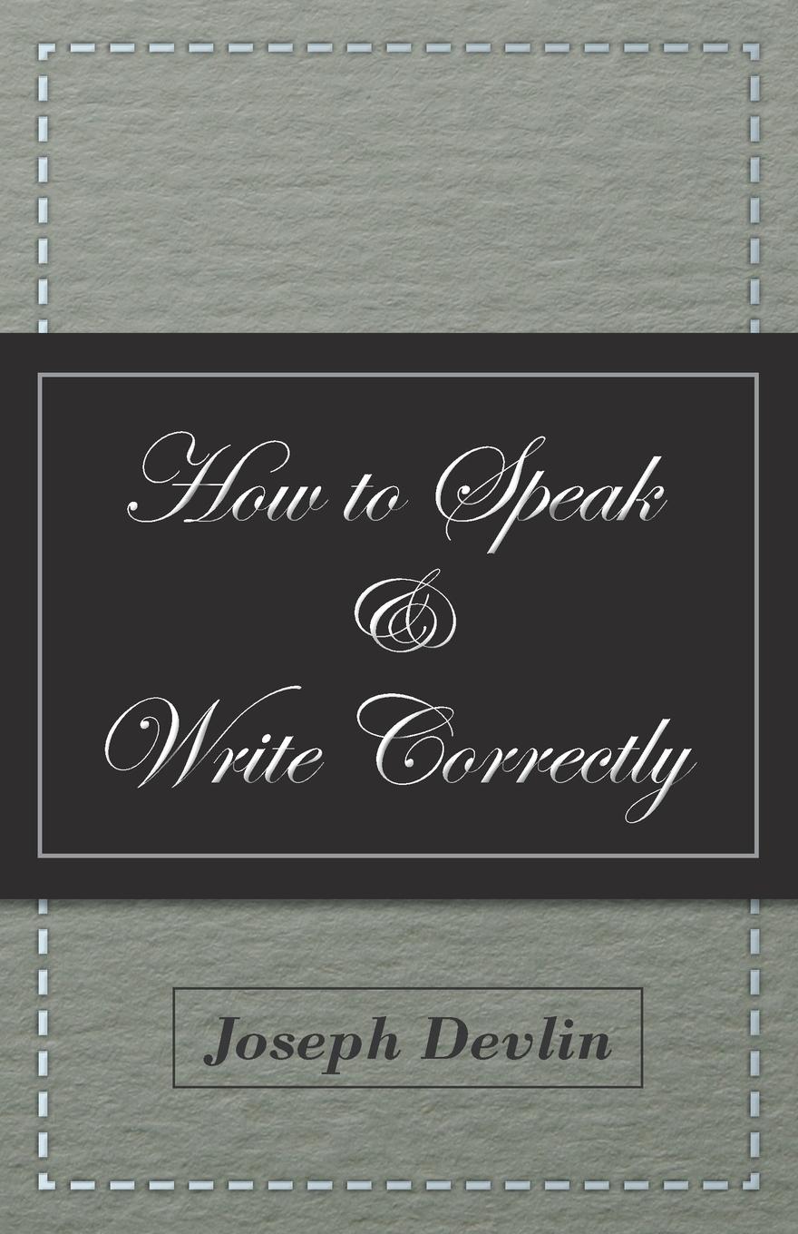 Cover: 9781447417996 | How to Speak and Write Correctly | Joseph Devlin | Taschenbuch | 2011