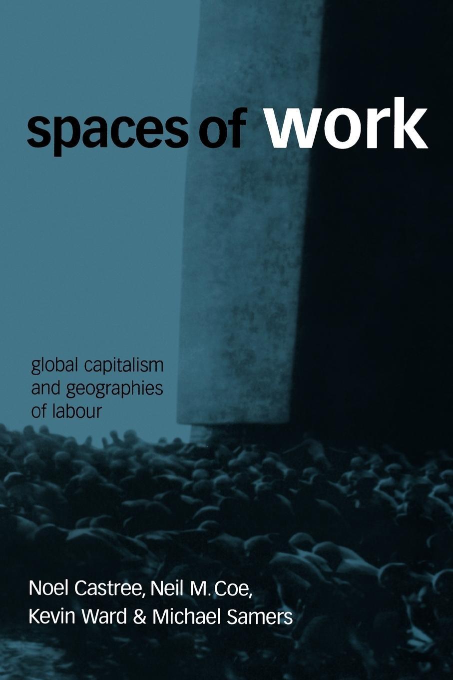 Cover: 9780761972174 | Spaces of Work | Global Capitalism and Geographies of Labour | Ward