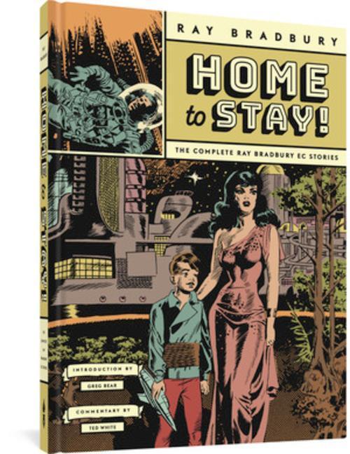Cover: 9781683966562 | Home to Stay!: The Complete Ray Bradbury EC Stories | Bradbury (u. a.)