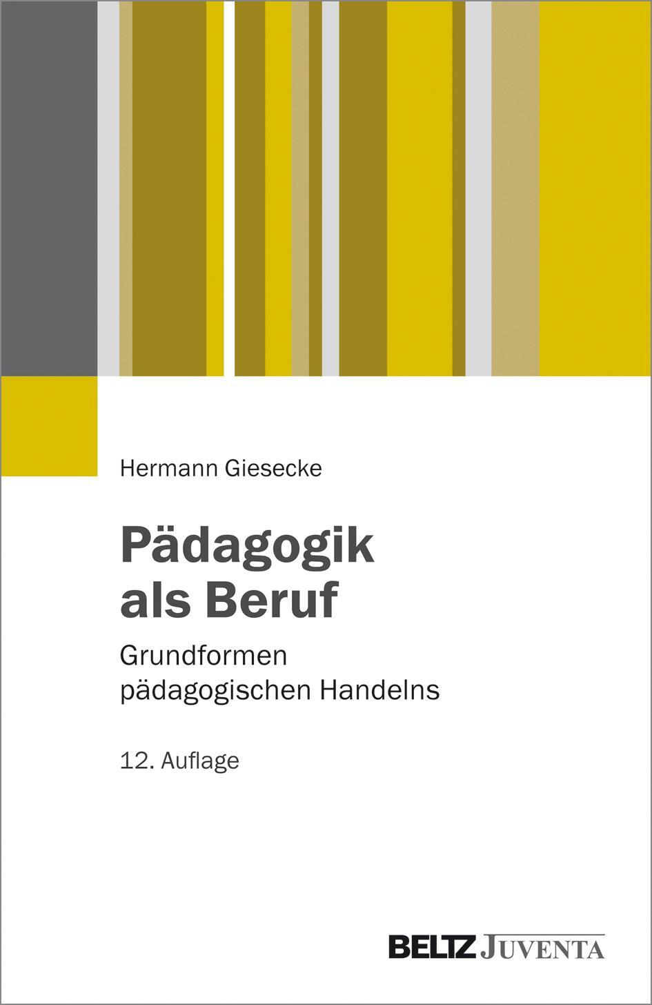 Cover: 9783779932628 | Pädagogik als Beruf | Grundformen pädagogischen Handelns | Giesecke