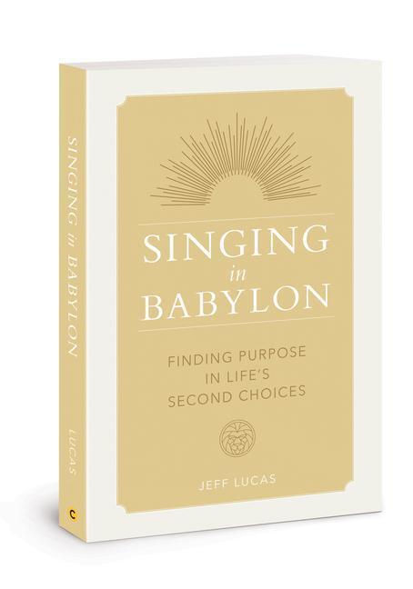 Cover: 9780830778713 | Singing in Babylon | Finding Purpose in Life's Second Choices | Lucas