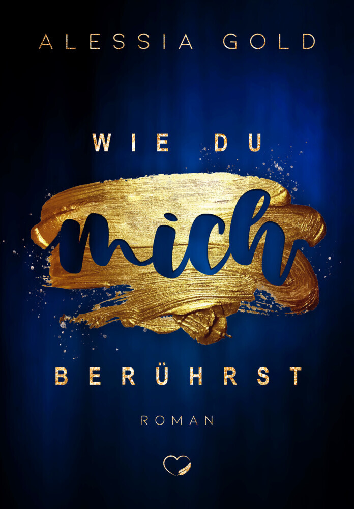 Cover: 9783969664940 | Wie du mich berührst | Bad Boy Liebesroman | Alessia Gold | Buch