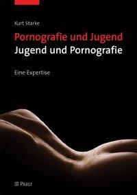 Pornografie und Jugend - Jugend und Pornografie - Starke, Kurt