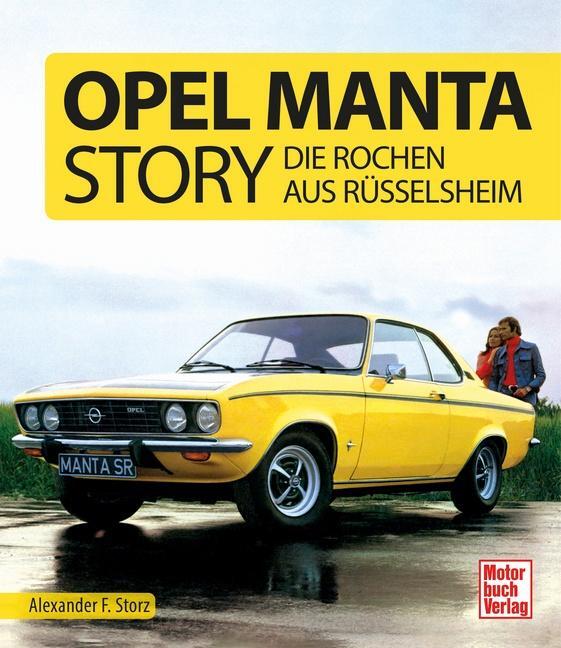 Cover: 9783613045439 | Opel Manta Story | Die Rochen aus Rüsselsheim | Alexander F. Storz