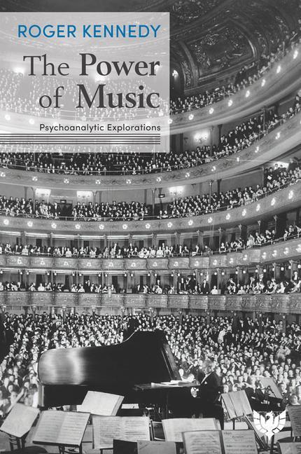 Cover: 9781912691739 | The Power of Music | Psychoanalytic Explorations | Dr. Roger Kennedy