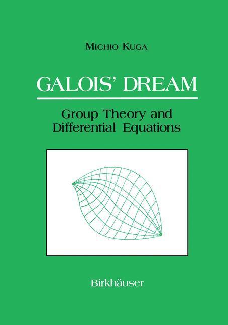 Cover: 9780817636883 | Galois¿ Dream: Group Theory and Differential Equations | Michio Kuga