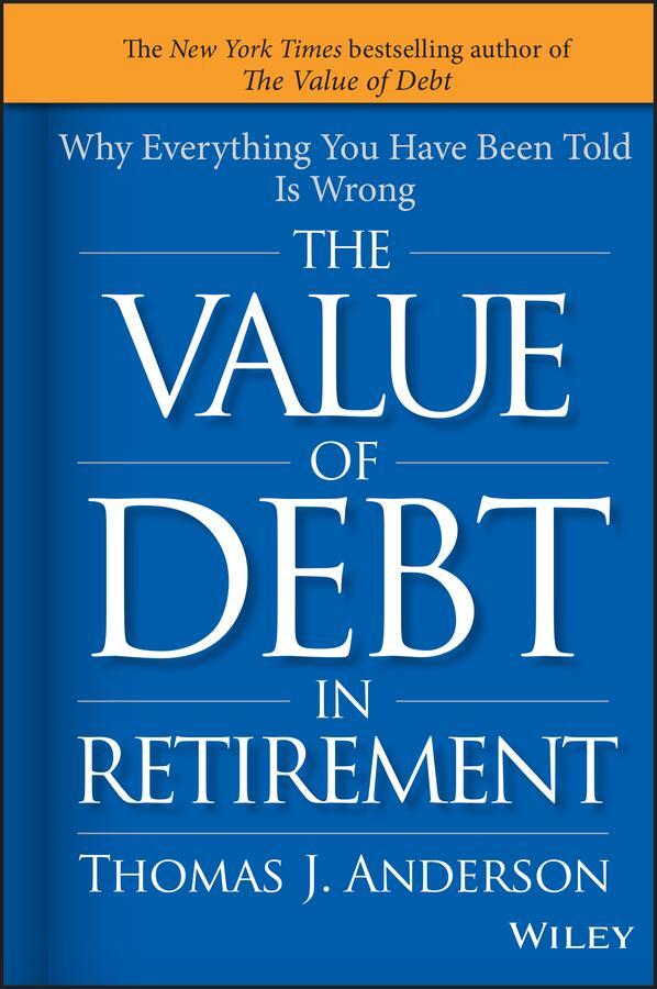 Cover: 9781119019985 | The Value of Debt in Retirement | Thomas J Anderson | Buch | 336 S.