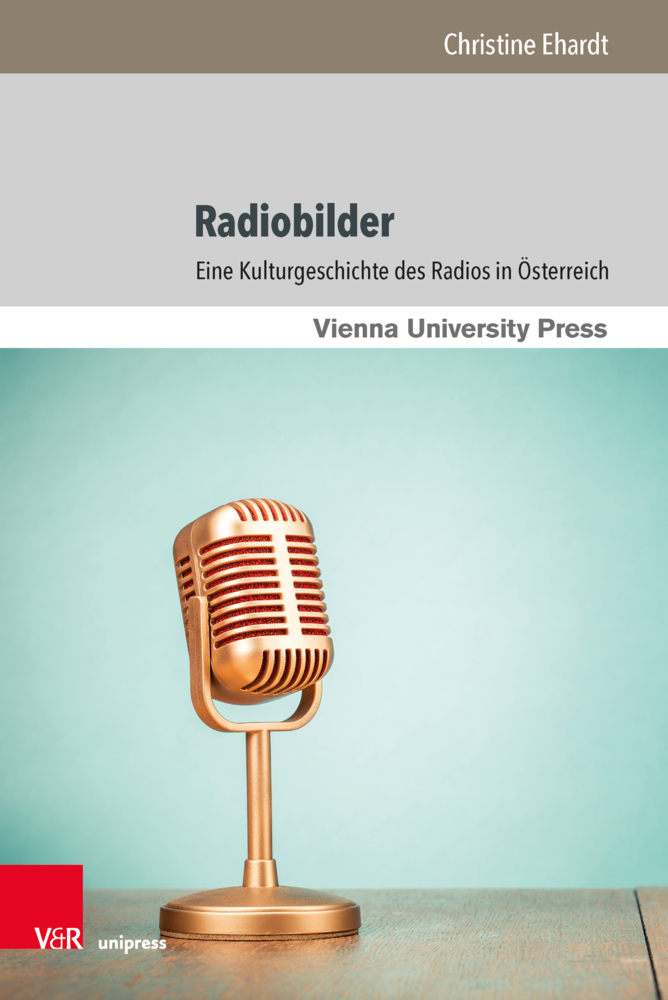 Cover: 9783847111092 | Radiobilder | Eine Kulturgeschichte des Radios in Österreich | Ehardt