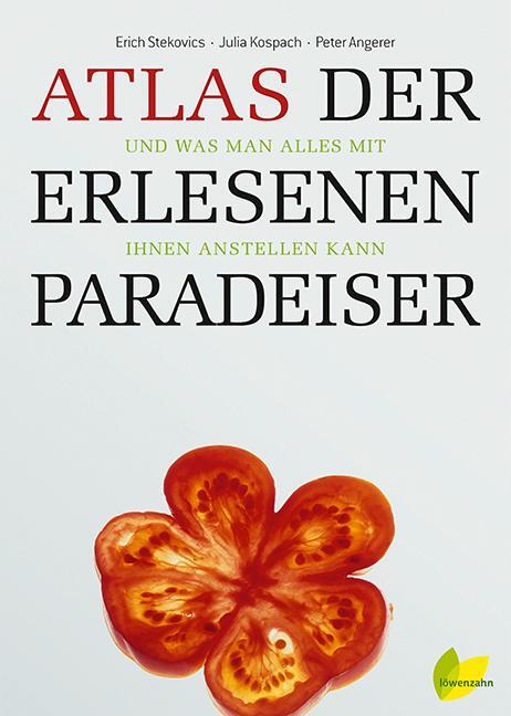Cover: 9783706624800 | Atlas der erlesenen Paradeiser | Erich Stekovics (u. a.) | Buch | 2017