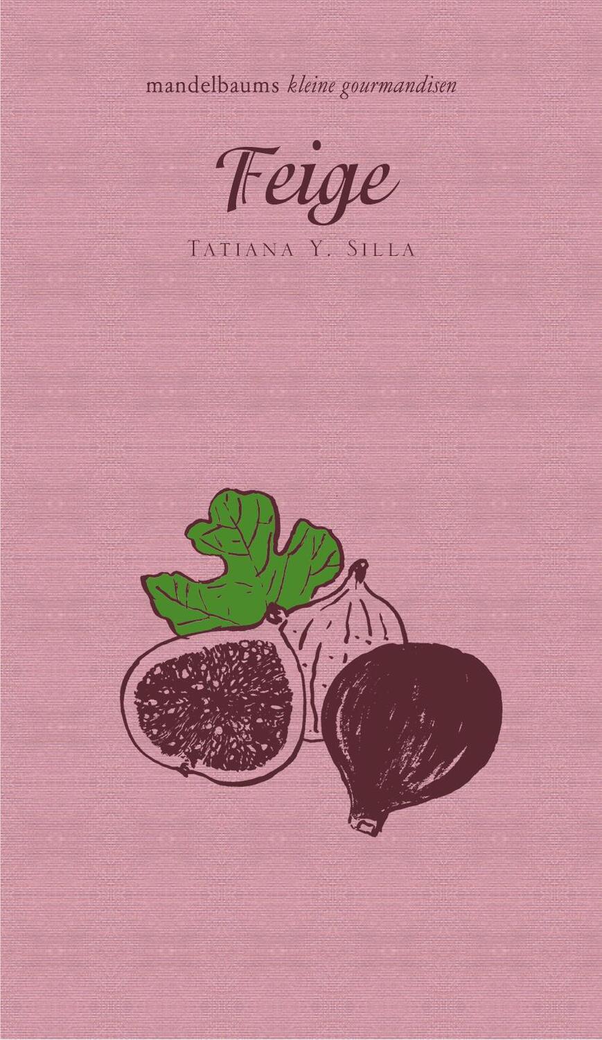 Cover: 9783854768449 | Feige | mandelbaums kleine gourmandise Nr. 25 | Tatiana Y. Silla