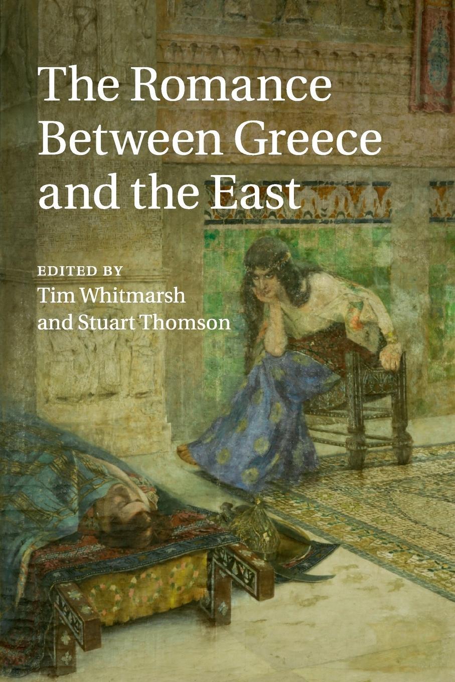 Cover: 9781107543003 | The Romance between Greece and the East | Tim Whitmarsh | Taschenbuch