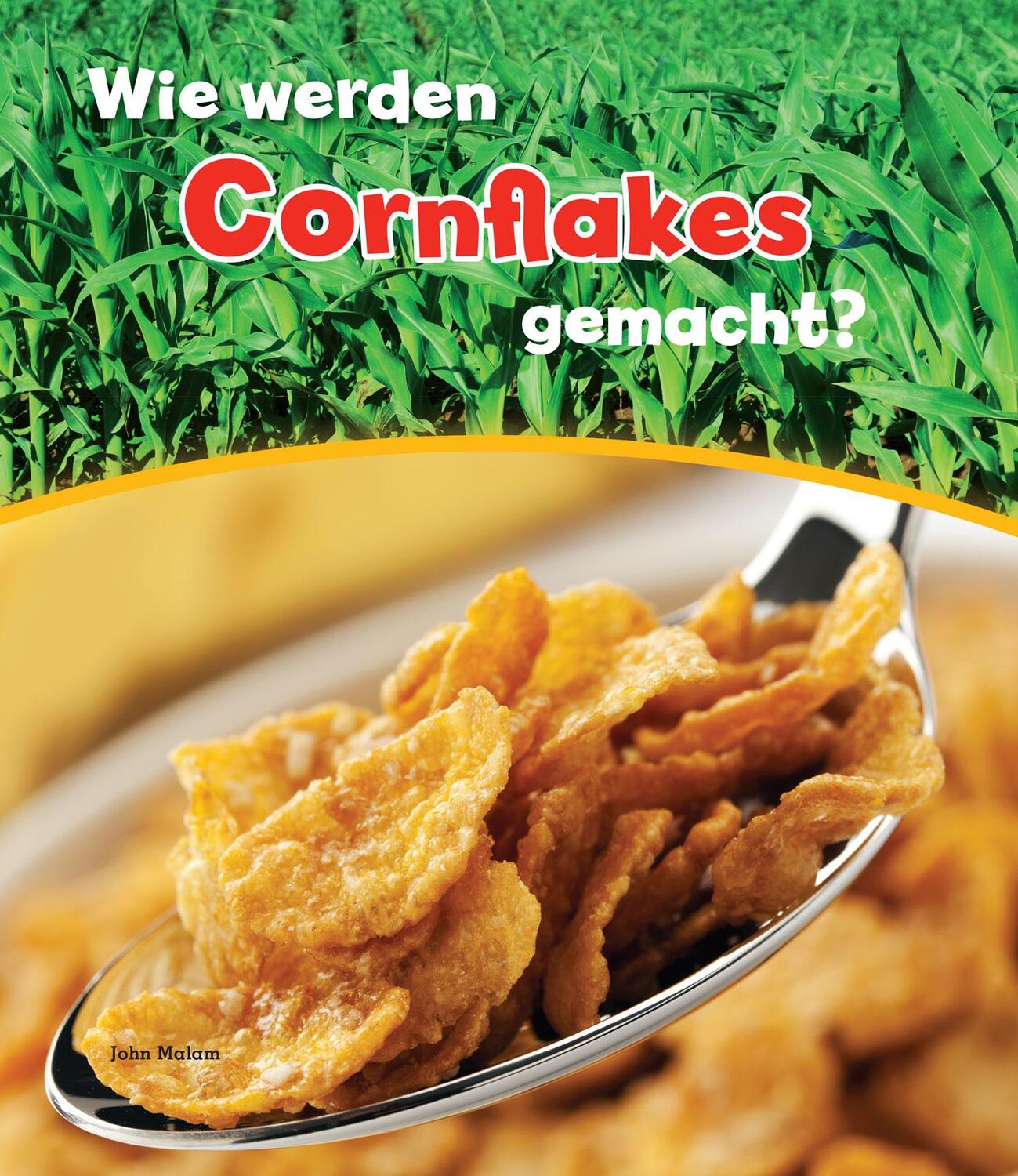 Cover: 9789461754356 | Wie werden Cornflakes gemacht? | John Malam | Buch | Deutsch | 2016