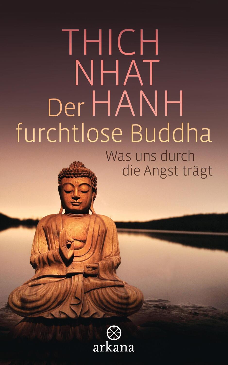 Cover: 9783442341320 | Der furchtlose Buddha | Was uns durch die Angst trägt | Hanh | Buch