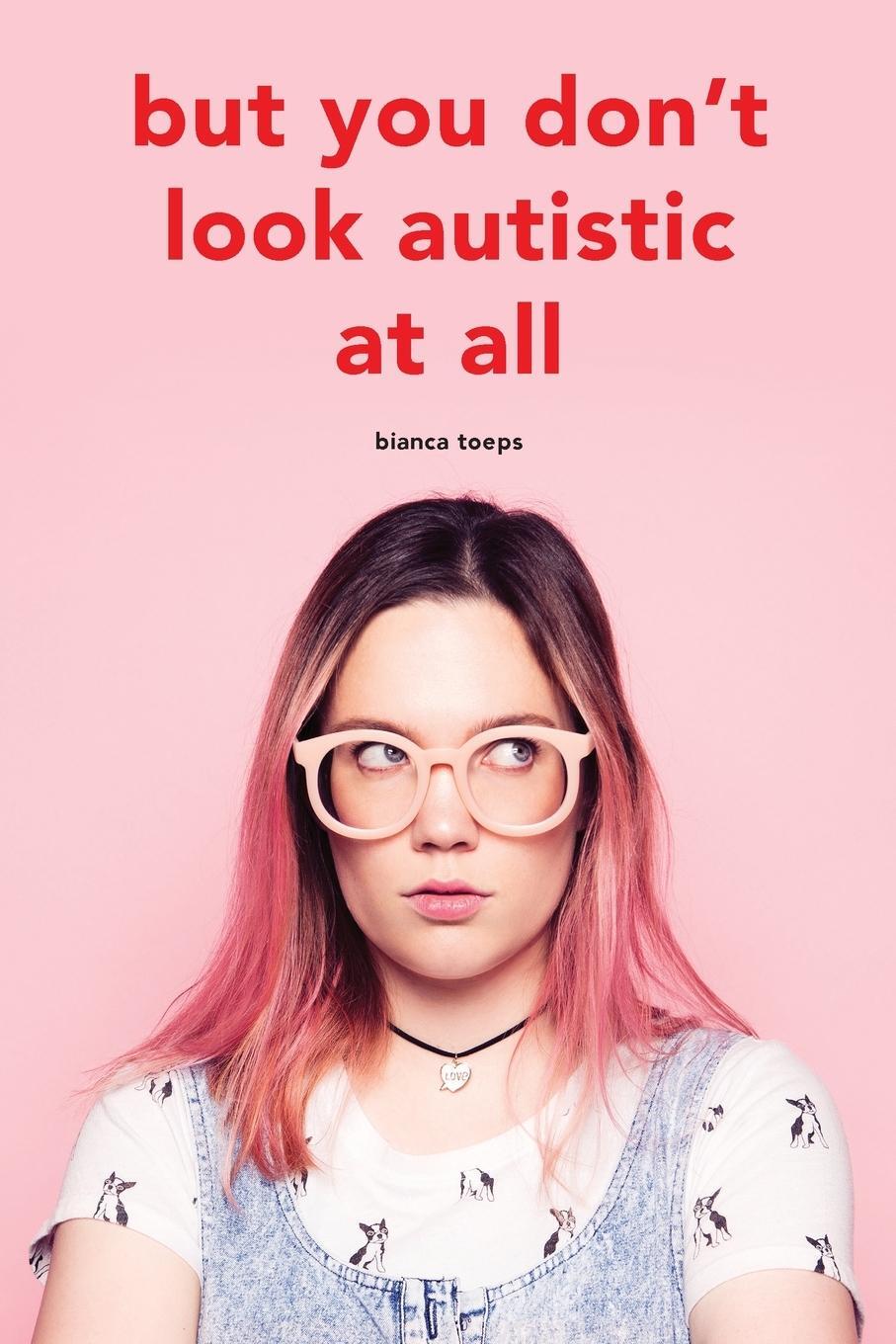 Cover: 9789090334172 | But you don't look autistic at all | Bianca Toeps | Taschenbuch | 2020