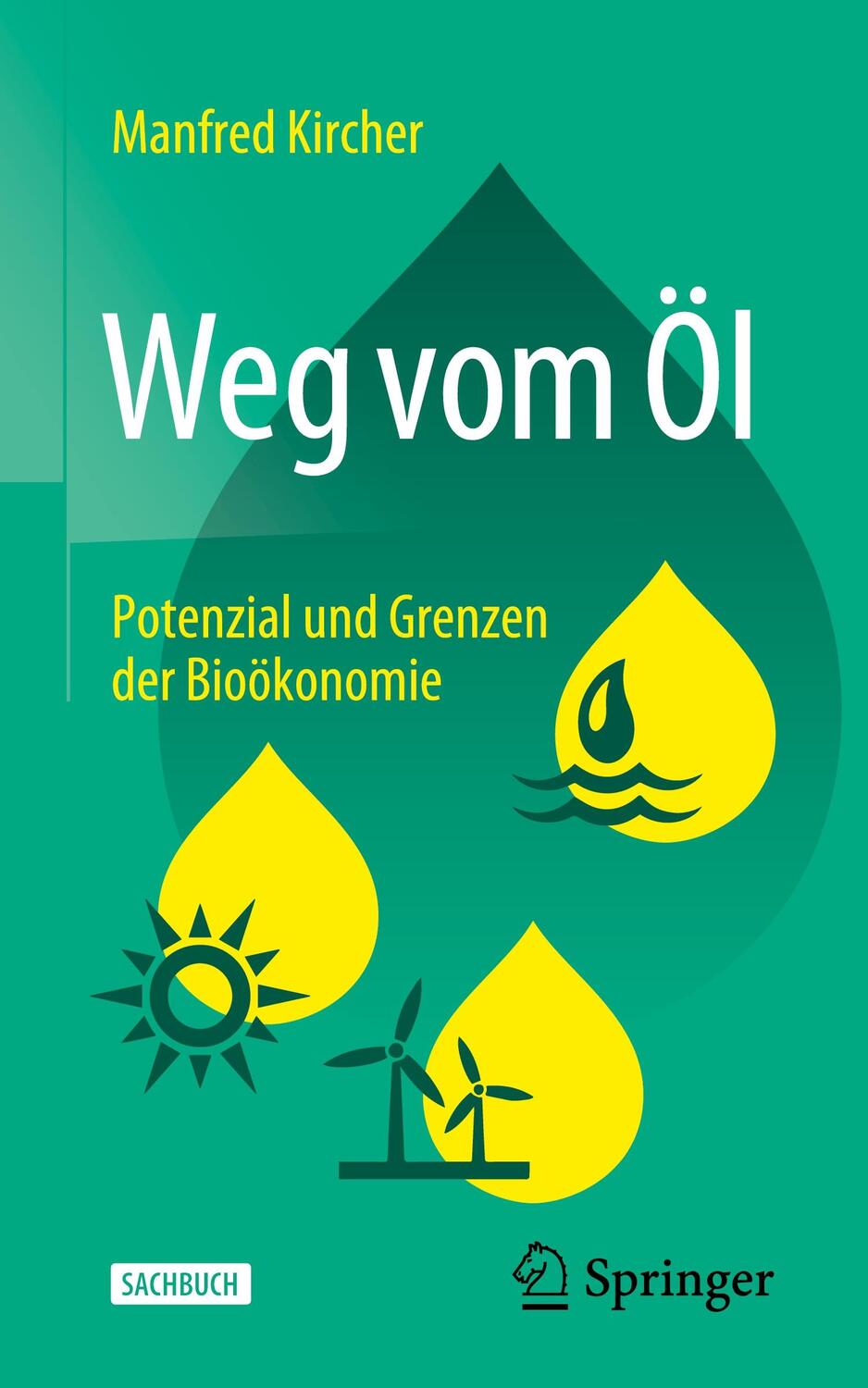 Cover: 9783662614891 | Weg vom Öl | Potenzial und Grenzen der Bioökonomie | Manfred Kircher