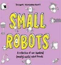 Cover: 9781783528226 | Small Robots | Thomas Heasman-Hunt | Buch | Gebunden | Englisch | 2020