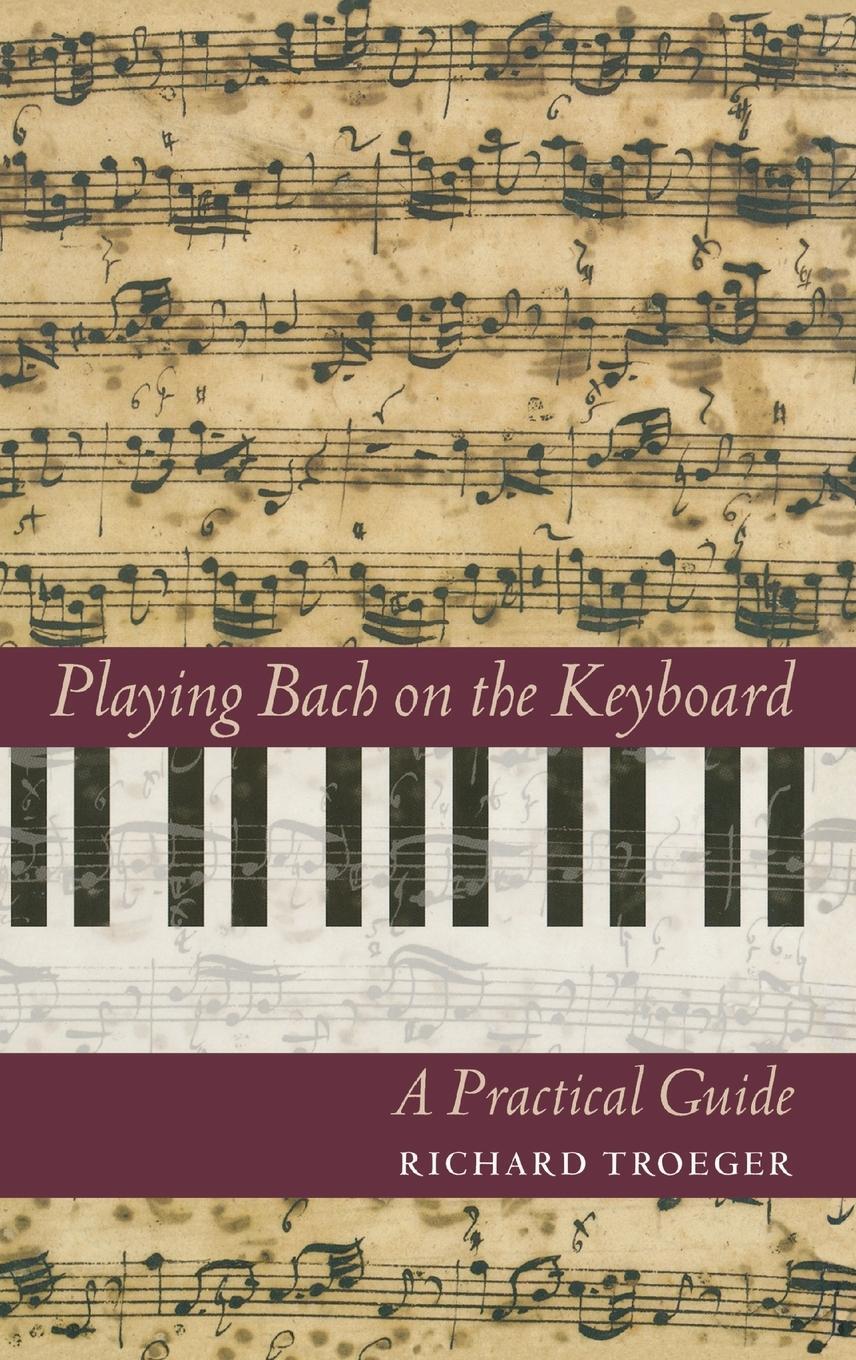 Cover: 9781574670844 | Playing Bach on the Keyboard | A Practical Guide | Richard Troeger