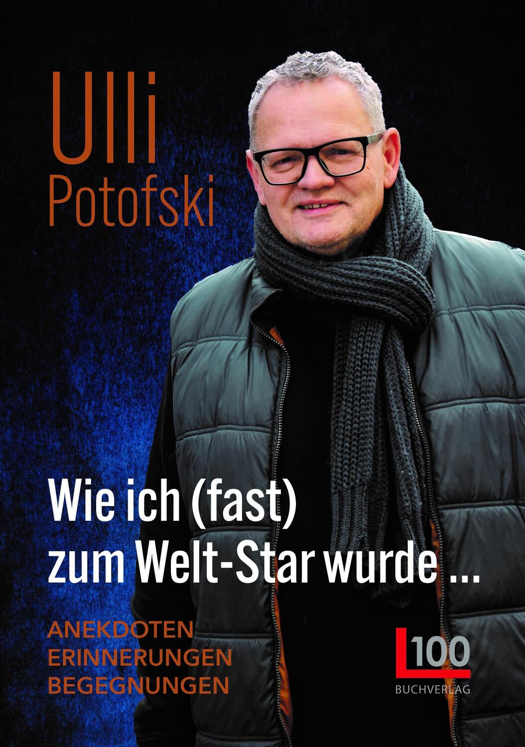 Cover: 9783947984237 | Wie ich (fast) zum Welt-Star wurde... | Ulli Potofski | Taschenbuch